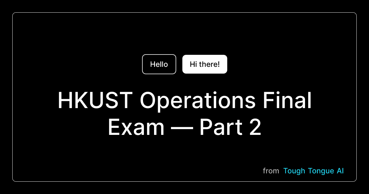 HKUST Operations Final Exam — Part 2 - AI Practice Scenario | Practice ...