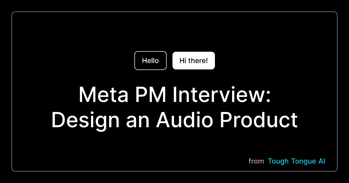 Meta PM Interview: Design an Audio Product - Voice AI Agent | Tough ...