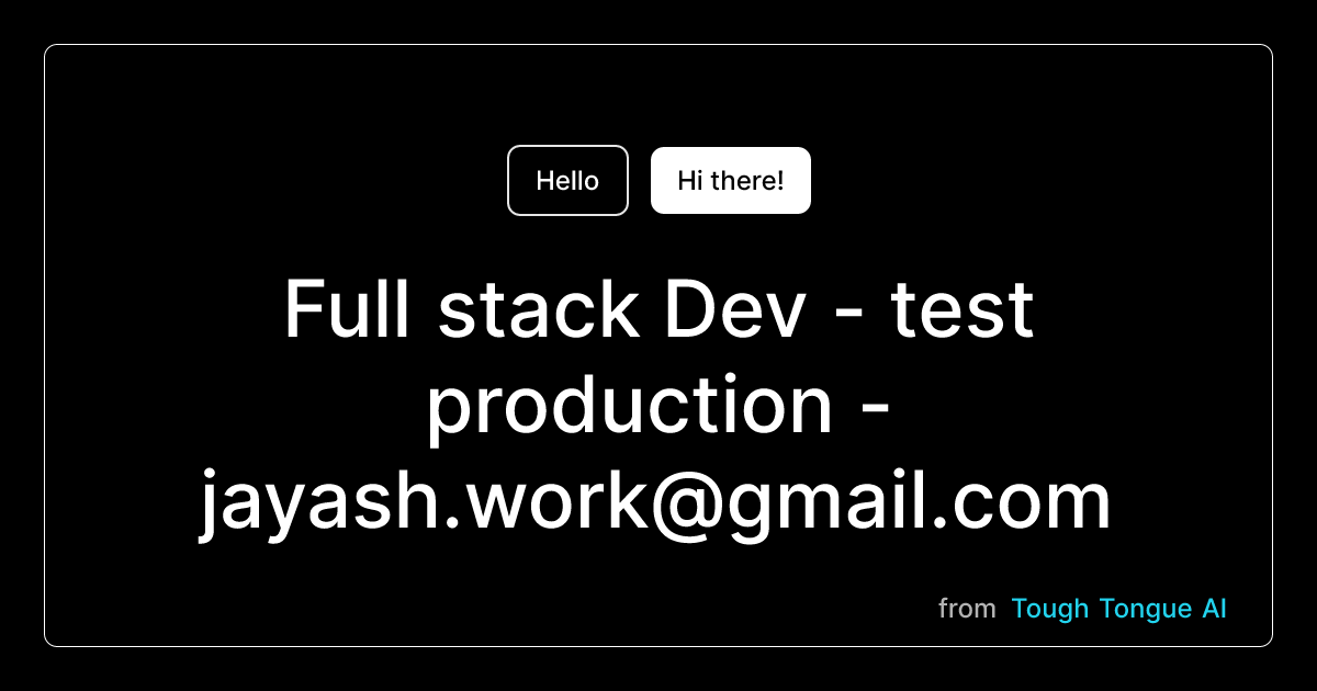 Full stack Dev - test production - jayash.work@gmail.com - AI Practice ...